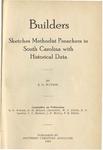 Builders: Sketches Methodist Preachers in South Carolina with Historical Data by E. O. Watson